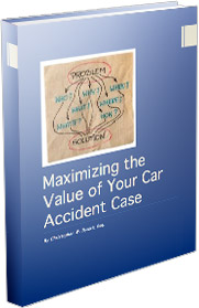 Maximizing the Value of Your Car Accident Case Maximizing the Value of Your Car Accident Case